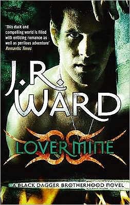 Lover Mine: Number 8 in series - Black Dagger Brotherhood Series - J. R. Ward - Bøger - Little, Brown Book Group - 9780749955205 - 3. februar 2011