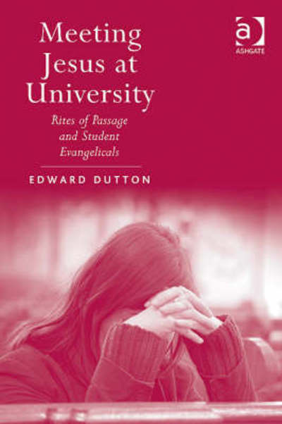 Cover for Edward Dutton · Meeting Jesus at University: Rites of Passage and Student Evangelicals (Hardcover Book) (2008)