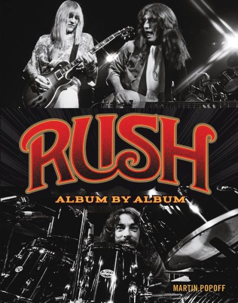 Rush: Album by Album - Album by Album - Martin Popoff - Boeken - Quarto Publishing Group USA Inc - 9780760352205 - 4 mei 2017