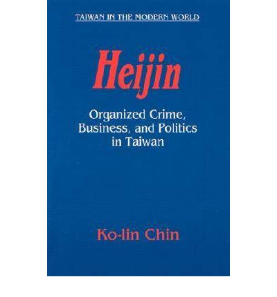 Cover for Ko-Lin Chin · Heijin: Organized Crime, Business, and Politics in Taiwan (Paperback Bog) (2003)