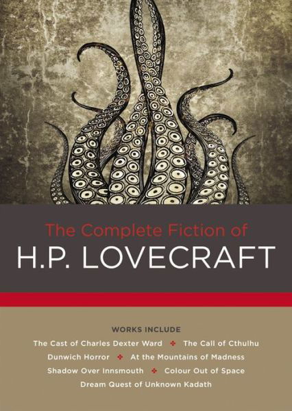 Cover for H. P. Lovecraft · The Complete Fiction of H. P. Lovecraft (Hardcover Book) (2016)