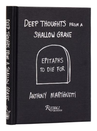 Cover for Anthony Martignetti · Deep Thoughts from a Shallow Grave: Epitaphs to Die For (Hardcover Book) (2024)
