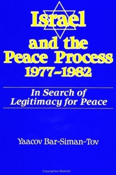 Cover for Yaacov Bar-Siman-Tov · Israel and the peace process, 1977-1982 (Book) (1994)