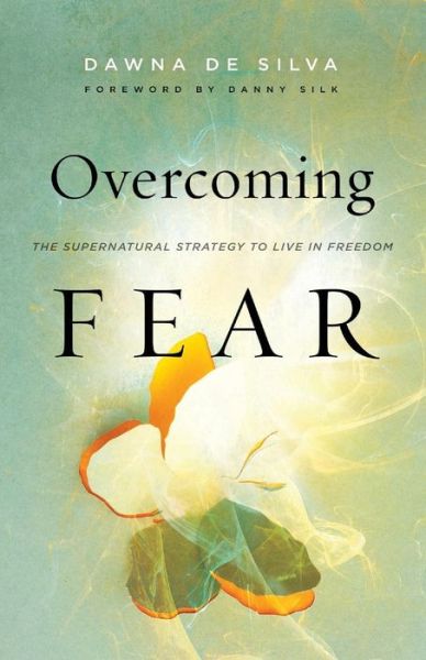 Cover for Dawna De Silva · Overcoming Fear – The Supernatural Strategy to Live in Freedom (Paperback Book) (2019)