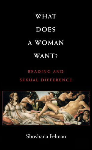 Cover for Felman, Shoshana (Woodruff Professor of Comparative Literature and French, Emory University) · What Does a Woman Want?: Reading and Sexual Difference (Paperback Book) (1993)