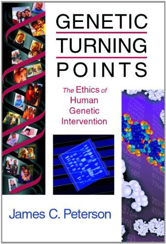 Cover for Mr. James C. Peterson · Genetic Turning Points: the Ethics of Human Genetic Intervention (Critical Issues in Bioethics) (Paperback Book) (2001)
