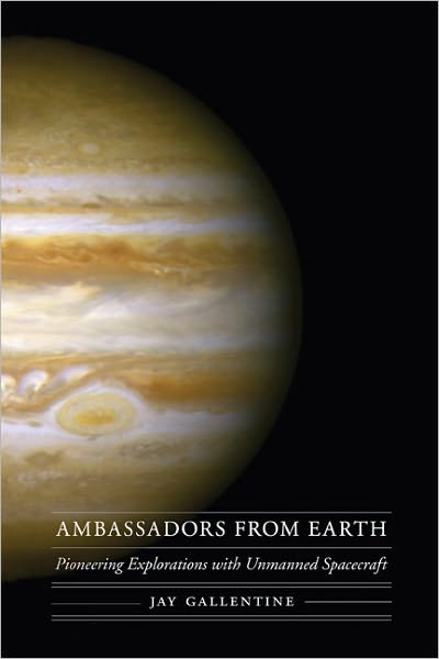 Cover for Jay Gallentine · Ambassadors from Earth: Pioneering Explorations with Unmanned Spacecraft - Outward Odyssey: A People's History of Spaceflight (Gebundenes Buch) (2009)
