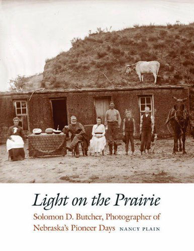 Cover for Nancy Plain · Light on the Prairie: Solomon D. Butcher, Photographer of Nebraska's Pioneer Days (Paperback Book) (2012)