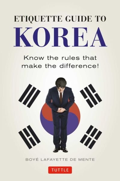 Etiquette Guide to Korea: Know the Rules that Make the Difference! - Boye Lafayette De Mente - Libros - Tuttle Publishing - 9780804845205 - 5 de diciembre de 2017