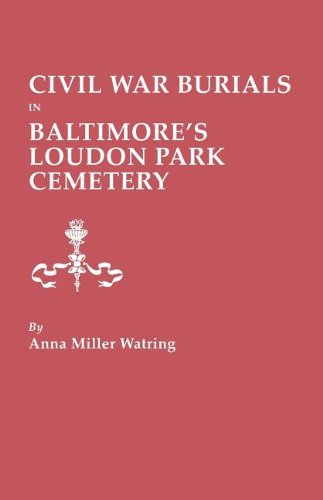 Cover for Anna Miller Watring · Civil War Burials in Baltimore's Loudon Park Cemetery (Paperback Book) (2011)