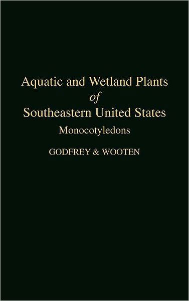 Cover for Robert K. Godfrey · Aquatic and Wetland Plants of Southeastern United States: Monocotyledons (Hardcover Book) (1979)