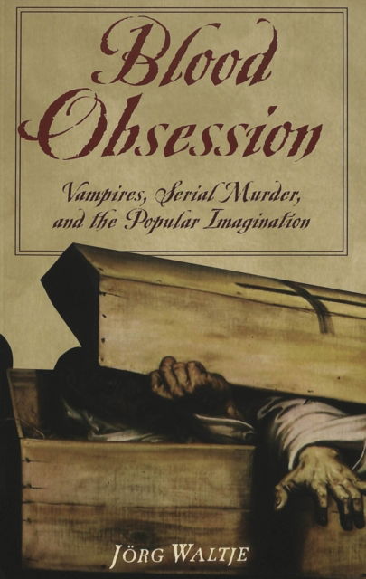 Cover for Jorg Waltje · Blood Obsession: Vampires, Serial Murder, and the Popular Imagination (Paperback Book) (2005)