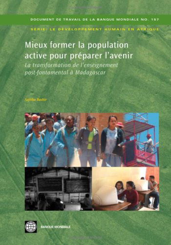 Cover for Sajitha Bashir · Mieux Former La Population Active Pour Préparer L'avenir: La Transformation De L'enseignement Post-fondamental À Madagascar (World Bank Working Papers) (French Edition) (Paperback Book) [French edition] (2008)