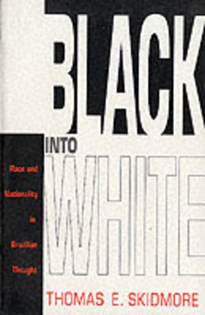 Cover for Thomas E. Skidmore · Black into White: Race and Nationality in Brazilian Thought (Pocketbok) [New edition] (1992)