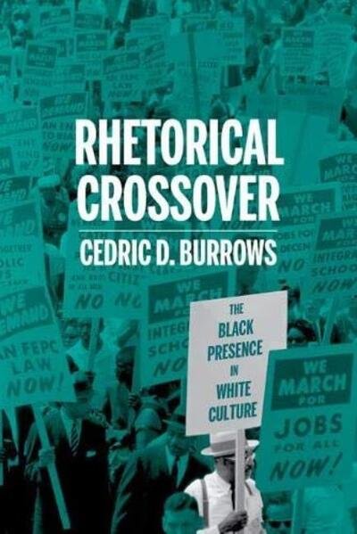 Cover for Cedric D. Burrows · Rhetorical Crossover: The Black Rhetorical Presence in White Culture - Composition, Literacy, and Culture (Gebundenes Buch) (2021)