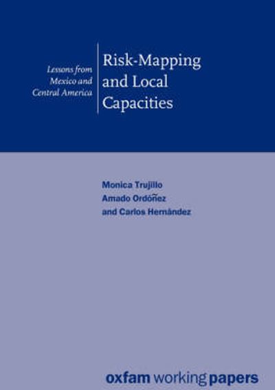 Cover for Trujillo, Monica (Emergencies Support Person, Oxfam) · Risk-Mapping and Local Capacities: Lessons from Mexico and Central America (Paperback Book) (2000)