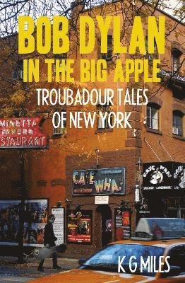 Cover for K G Miles · Bob Dylan in the Big Apple: Troubadour Tales of New York - Troubadour Tales (Paperback Bog) (2021)