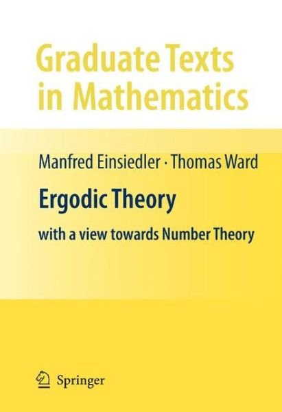 Cover for Manfred Einsiedler · Ergodic Theory: with a view towards Number Theory - Graduate Texts in Mathematics (Gebundenes Buch) [2011 edition] (2010)