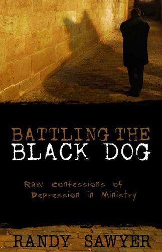 Battling the Black Dog - Randy Sawyer - Books - Randall House Publications - 9780892655205 - March 16, 2010