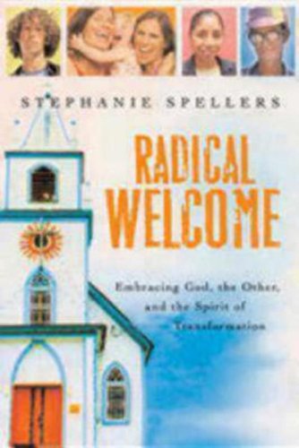 Radical Welcome: Embracing God, the Other, and the Spirit of Transformation - Stephanie Spellers - Książki - CHURCH PUBLISHING INC - 9780898695205 - 1 października 2006