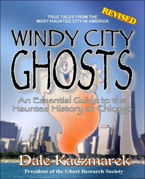 Cover for Dale D. Kaczmarek · Windy City Ghosts (Paperback Book) (2006)