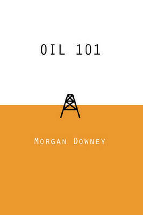 Cover for Morgan Patrick Downey · Oil 101 (Hardcover Book) (2009)