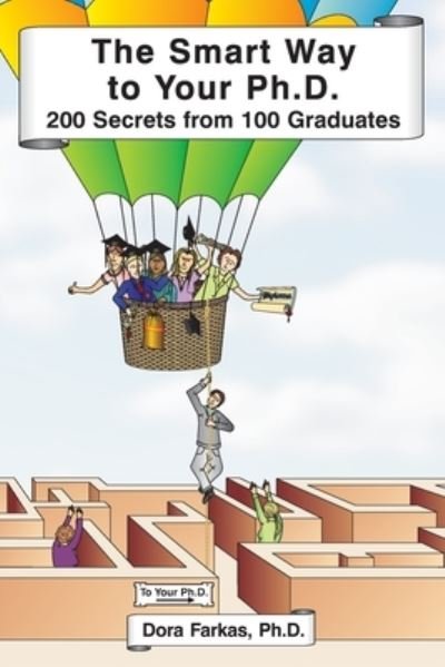 Cover for Dora Farkas · The Smart Way to Your Ph.D. : 200 Secrets From 100 Graduates (Taschenbuch) (2008)