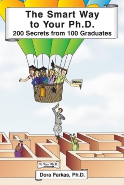 Cover for Dora Farkas · The Smart Way to Your Ph.D. : 200 Secrets From 100 Graduates (Paperback Book) (2008)