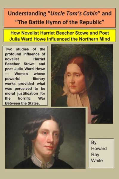 Cover for Howard Ray White · Understanding &quot;Uncle Tom's Cabin&quot; Plus Understanding &quot;The Battle Hymn of the Republic&quot; (Paperback Book) (2014)