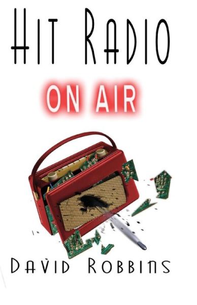 Hit Radio - David Robbins - Kirjat - Mad Hornet Publications - 9780983988205 - keskiviikko 29. huhtikuuta 2015