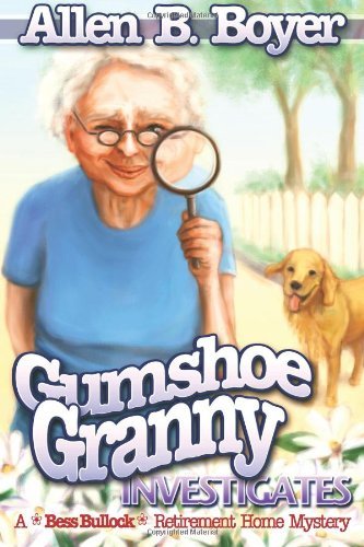 Cover for Allen B. Boyer · Gumshoe Granny Investigates: a Bess Bullock Retirement Home Mystery (Paperback Book) (2011)