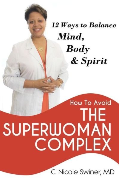 Cover for Md C Nicole Swiner · How to Avoid the Superwoman Complex: 12 Ways to Balance Mind, Body &amp; Spirit (Pocketbok) (2014)