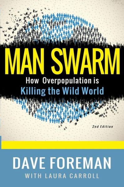 Cover for Dave Foreman · Man Swarm: How Overpopulation is Killing the Wild World (Paperback Book) (2015)