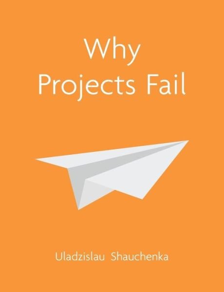 Cover for Uladzislau Shauchenka · Why Projects Fail (Pocketbok) (2013)