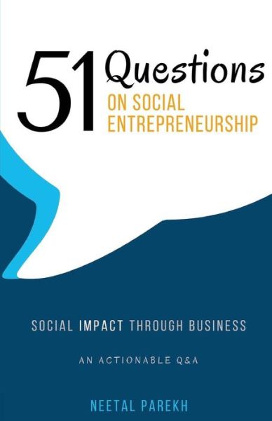 Cover for Neetal Parekh · 51 Questions on Social Entrepreneurship : Social Impact Through Business, An Actionable Q&amp;A (Paperback Book) (2015)