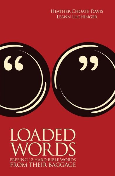 Cover for Leann Luchinger · Loaded Words: Freeing 12 Hard Bible Words from Their Baggage (Paperback Book) (2014)