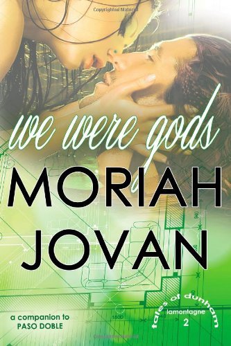 Cover for Moriah Jovan · We Were Gods (Tales of Dunham: Lamontagne) (Paperback Book) (2014)