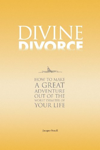 Cover for Jacque Small · Divine Divorce: How to Make a Great Adventure out of the Worst Disaster of Your Life (Paperback Book) [First edition] (2014)