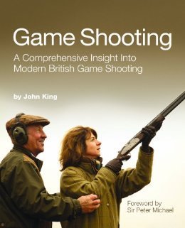 Cover for John King · Game Shooting: A Comprehensive Insight into Modern British Game Shooting (Hardcover Book) (2013)