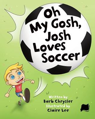 Cover for Barb Chrysler · Oh My Gosh, Josh Loves Soccer (Paperback Book) (2015)