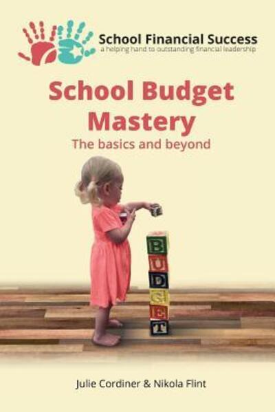 School Budget Mastery: The Basics and Beyond - School Financial Success Guides - Julie Cordiner - Książki - School Financial Success Publishing - 9780995590205 - 2 kwietnia 2018