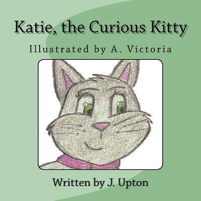 Cover for J Upton · Katie, the Curious Kitty (Paperback Book) (2017)