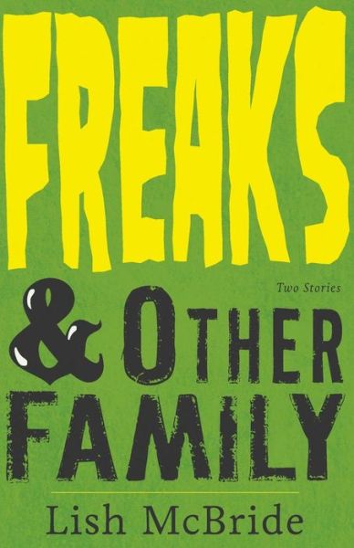 Cover for Lish McBride · Freaks &amp; Other Family: Two Stories (Bok) (2016)