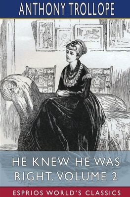 He Knew He Was Right, Volume 2 (Esprios Classics) - Anthony Trollope - Boeken - Blurb - 9781006172205 - 26 april 2024