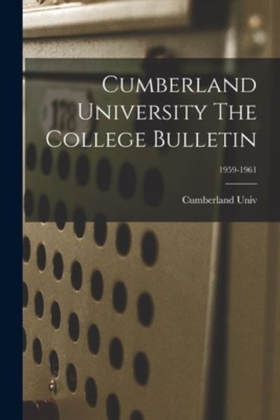 Cumberland University The College Bulletin; 1959-1961 - Cumberland Univ - Livres - Hassell Street Press - 9781014498205 - 9 septembre 2021