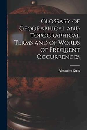 Cover for Alexander Knox · Glossary of Geographical and Topographical Terms and of Words of Frequent Occurrences (Buch) (2022)