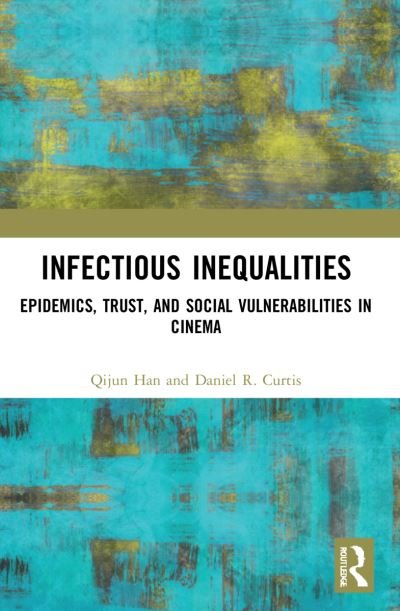 Cover for Qijun Han · Infectious Inequalities: Epidemics, Trust, and Social Vulnerabilities in Cinema (Paperback Bog) (2023)