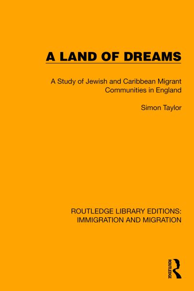 Cover for Simon Taylor · A Land of Dreams: A Study of Jewish and Caribbean Migrant Communities in England - Routledge Library Editions: Immigration and Migration (Paperback Bog) (2024)