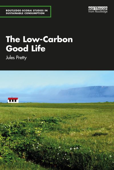 Cover for Jules Pretty · The Low-Carbon Good Life - Routledge-SCORAI Studies in Sustainable Consumption (Paperback Book) (2022)