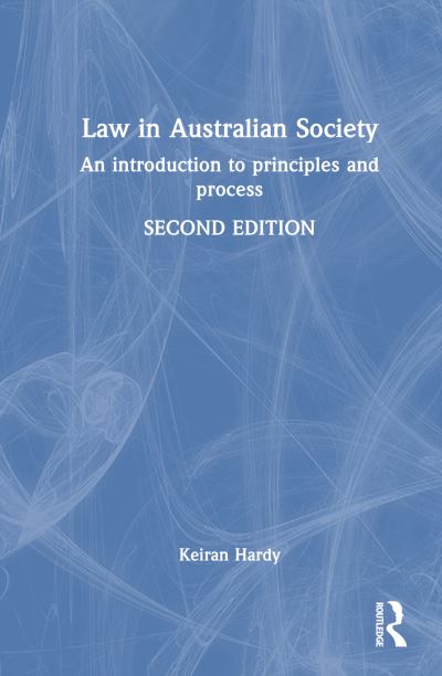 Law in Australian Society: An Introduction to Principles and Process - Keiran Hardy - Książki - Taylor & Francis Ltd - 9781032560205 - 15 października 2024